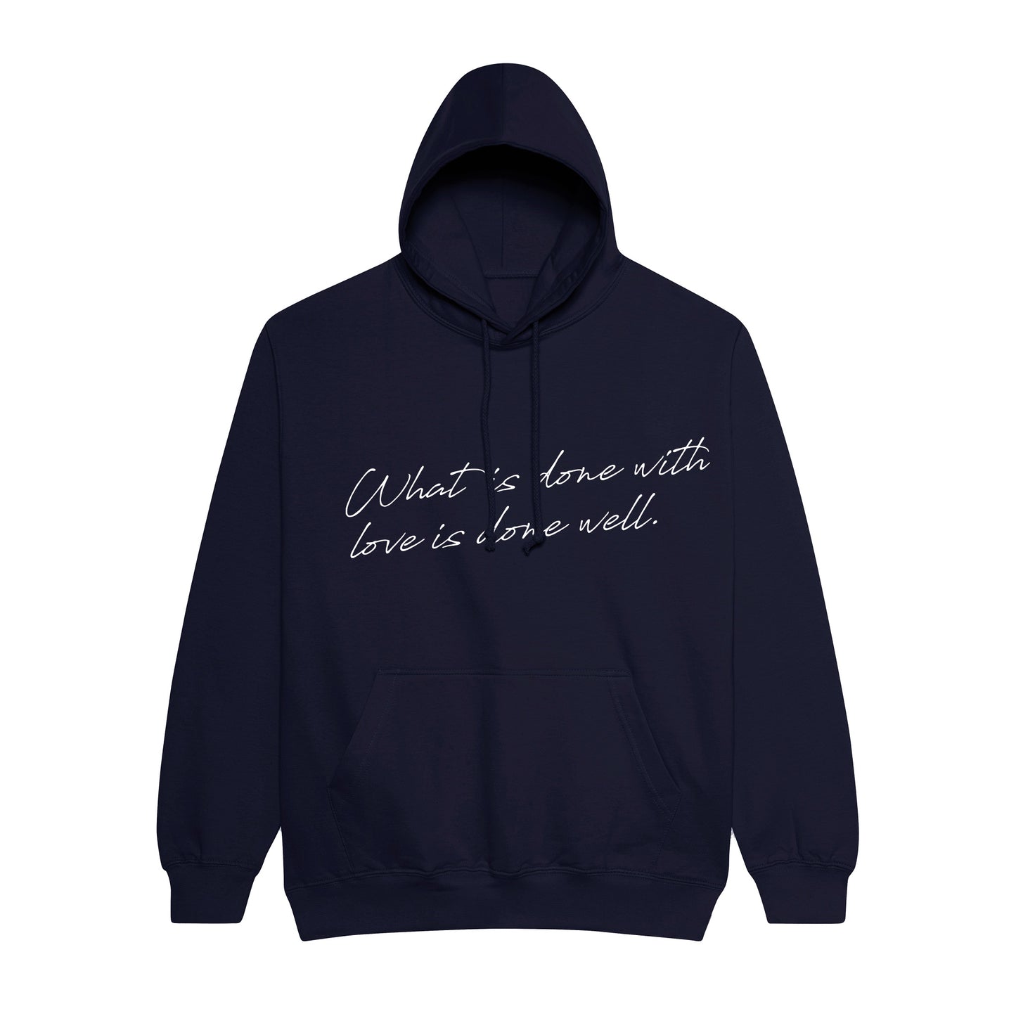 Hoodie What is done with love is done well