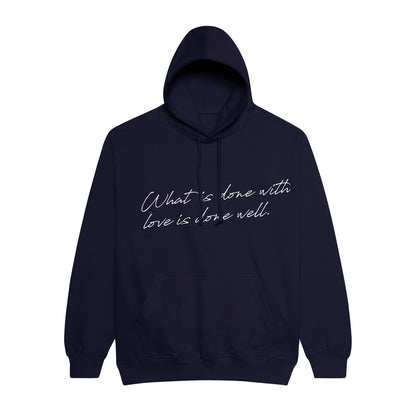Hoodie What is done with love is done well